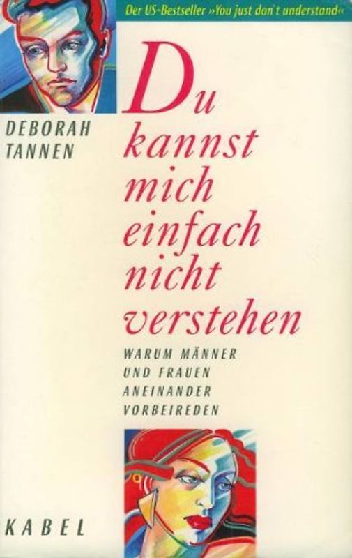 Du kannst mich einfach nicht verstehen. Warum Männer und Frauen aneinander vorbeireden