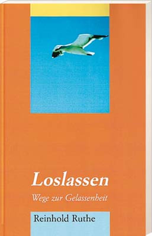 Loslassen - Wege zur Gelassenheit