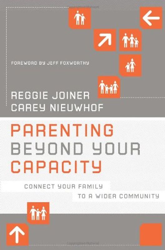 Foxworthy, Jeff - Parenting Beyond Your Capacity: Connect Your Family to a Wider Community (Orange)