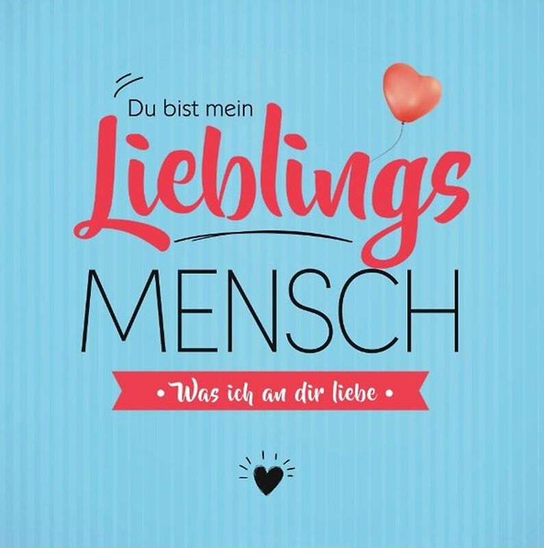 Du bist mein Lieblingsmensch - Was ich an dir liebe