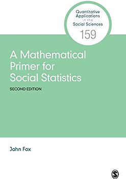A Mathematical Primer for Social Statistics (Quantitative Applications in the Social Sciences, 159)