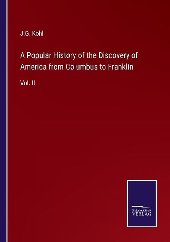 A Popular History of the Discovery of America from Columbus to Franklin