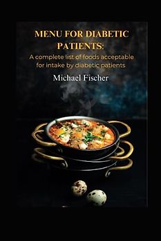 MENU FOR DIABETIC PATIENTS: A complete list of foods acceptable for intake by diabetic patients