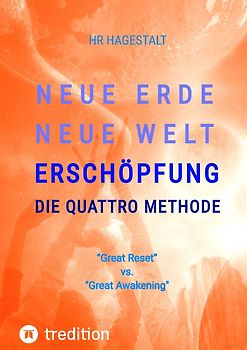 NEUE ERDE - NEUE WELT - ERSCHÖPFUNG - Die Quattro Methode ...bei Antriebslosigkeit, Müdigkeit, Burnout, Depression, Erschöpfung