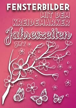 Fensterbilder mit dem Kreidemarker für jede Jahreszeit TEIL 2: Vielseitige Motive als Kreidestift Fenstervorlagen für das ganze Jahr