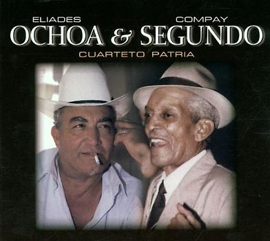 Eliades & Segundo,Compay Ochoa - Cuarteto Patria