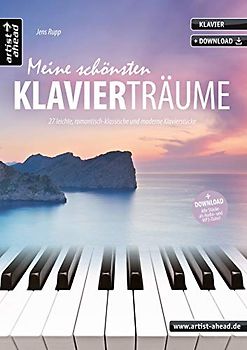 Meine schönsten Klavierträume: 27 leichte, romantisch-klassische und moderne Klavierstücke (inkl. Download). Gefühlvoll-emotionale Spielstücke für Piano. Spielbuch. Songbook. Klaviernoten.
