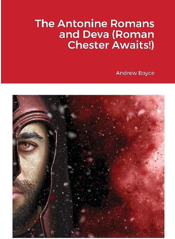 The Antonine Romans and Deva (Roman Chester Awaits!)