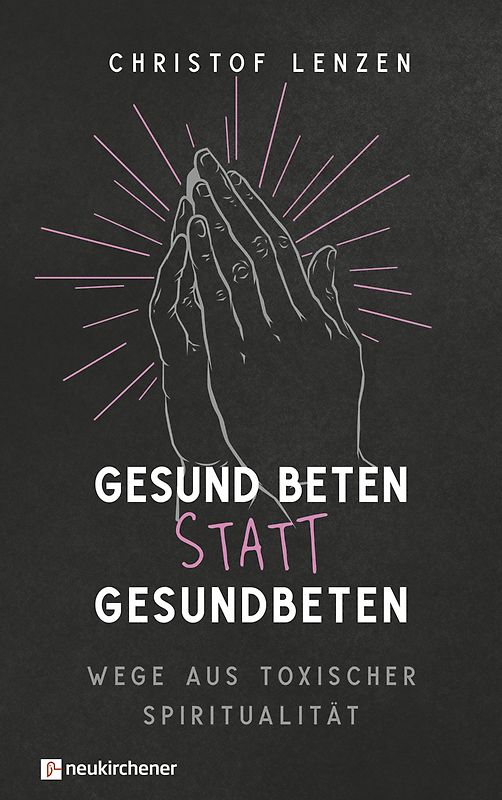 Gesund beten statt gesundbeten