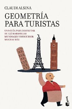 Geometría para turistas: una guía para disfrutar de 125 maravillas mundiales y descubrir muchas más