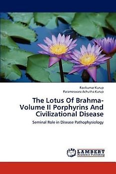 The Lotus Of Brahma- Volume II Porphyrins And Civilizational Disease
