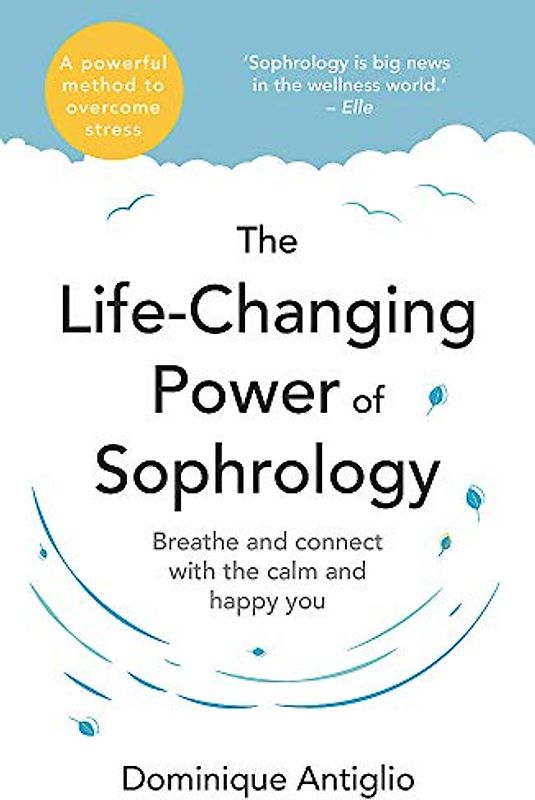 The Life-Changing Power of Sophrology