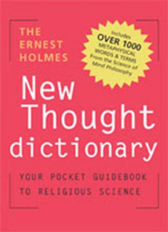 The Ernest Holmes Dictionary of New Thought: Your Pocket Guidebook to Religious Science: Your Pocketbook Guide to Religious Science - Holmes, Ernest