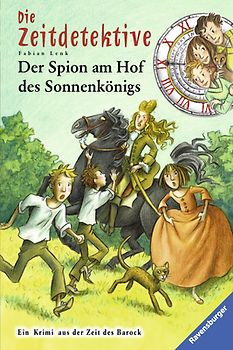 Die Zeitdetektive, Band 32: Der Spion am Hof des Sonnenkönigs