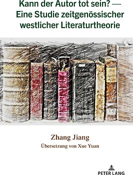 Kann der Autor tot sein? — Eine Studie zeitgenössischer westlicher Literaturtheorie