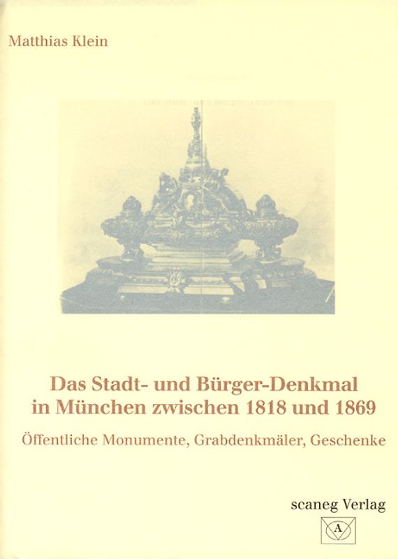 Das Stadt- und Bürger-Denkmal in München zwischen 1818 und 1869