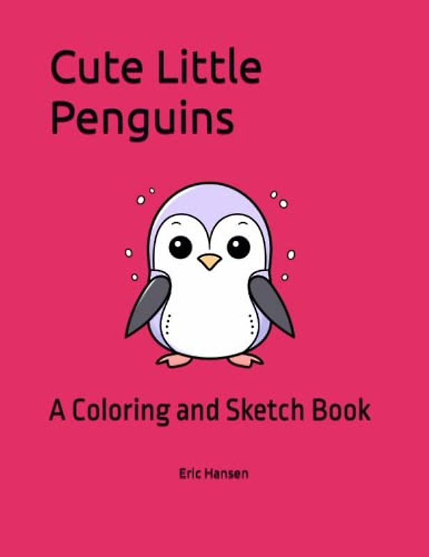 Cute Little Penguins: A Coloring and Sketch Book