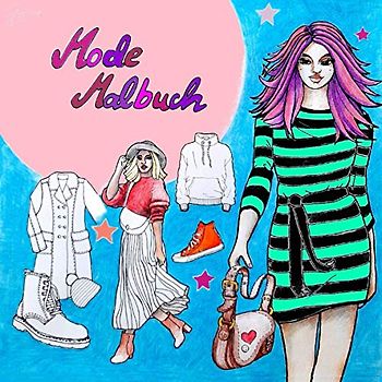 Mode Malbuch: Ausmalbuch für Kinder und Teenager als Beschäftigungsbuch und Geschenkidee für Mädchen