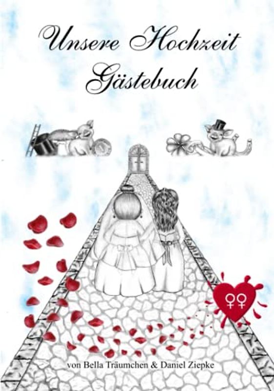 Unsere Hochzeit Gästebuch: Sie liebt sie und sie liebt sie (Die Bella-Träumchen-Hochzeitsbücher)