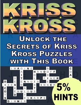 Kriss Kross Crosswords Puzzles Book For Adults With 5% Hints: Unlock the Secrets of Kriss Kross Puzzles with This Book ,Crosswords