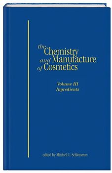 The Chemistry and Manufacture of Cosmetics: Volume III, Ingredients
