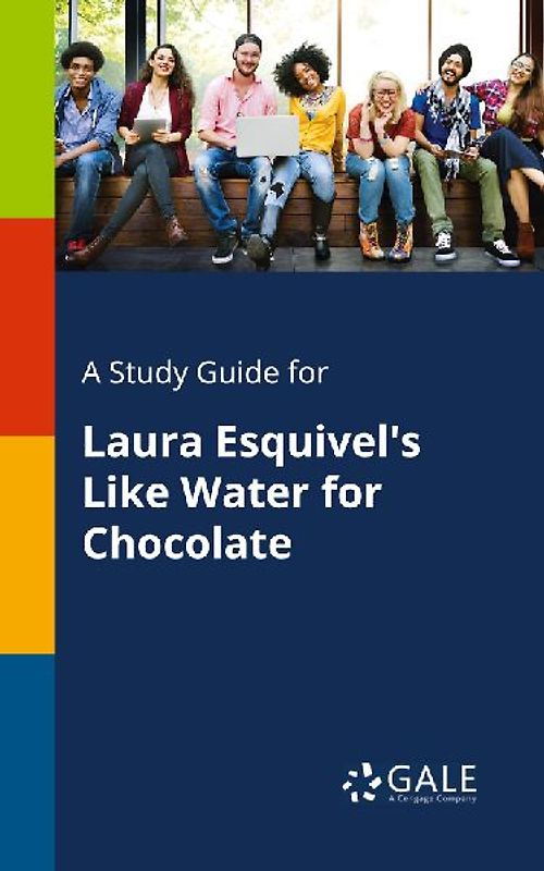 A Study Guide for Laura Esquivel's Like Water for Chocolate