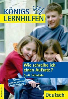 Wie schreibe ich einen Aufsatz? 5.-6. Schuljahr