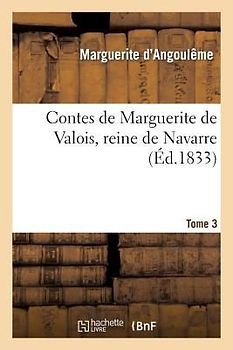 Contes de Marguerite de Valois, reine de Navarre. Tome 3