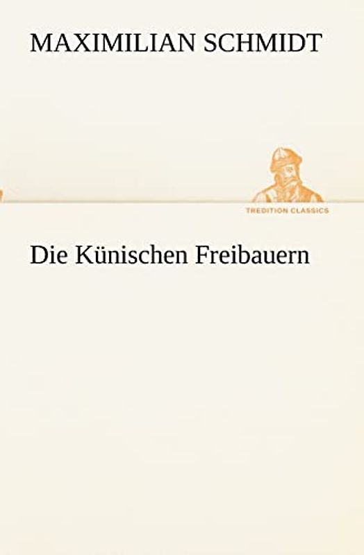 Die Künischen Freibauern (TREDITION CLASSICS)