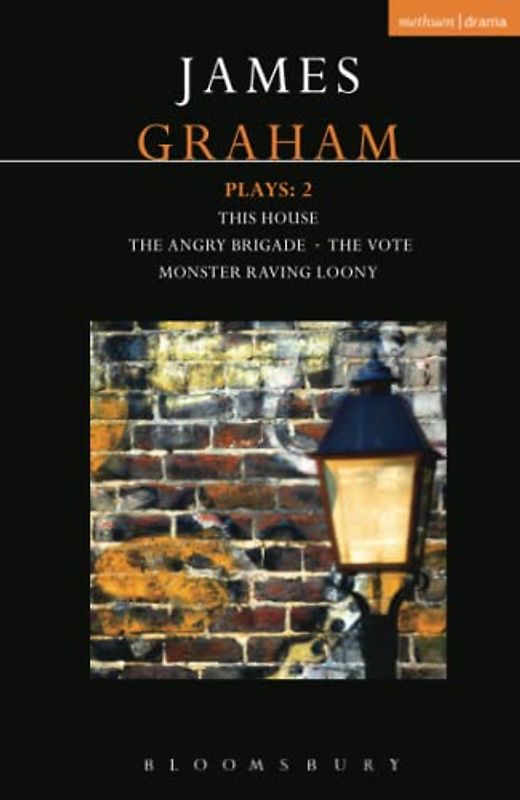 James Graham Plays: 2: This House; The Angry Brigade; The Vote; Monster Raving Loony (Contemporary Dramatists, Band 2)