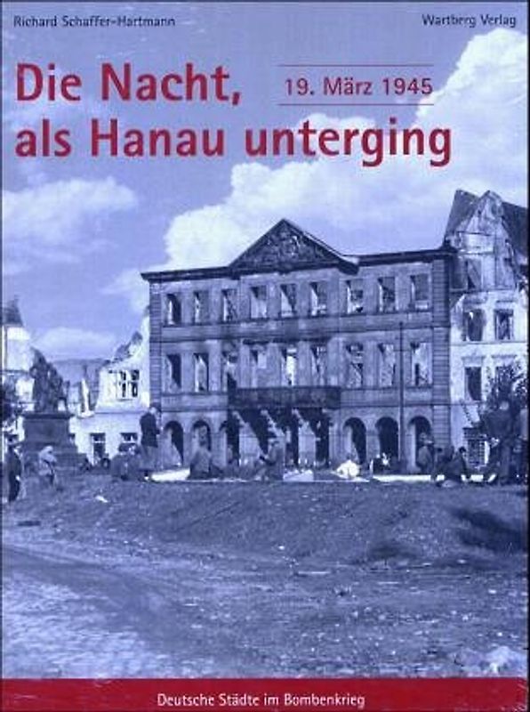 Hanau im Bombenkrieg - 19. März 1945