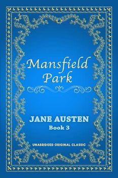 MANSFIELD PARK: UNABRIDGED ORIGINAL CLASSIC