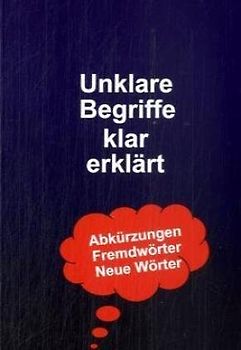 Unklare Begriffe klar erklärt