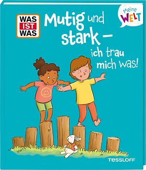 WAS IST WAS Meine Welt Band 22 Mutig und stark - ich trau mich was!