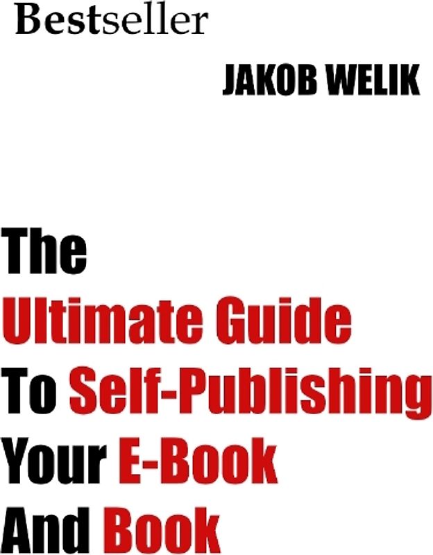 The Ultimate Guide To Self-Publishing Your E-Book And Book