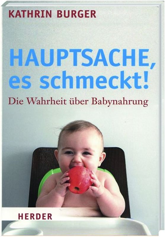 Hauptsache, es schmeckt! - Die Wahrheit über Babynahrung