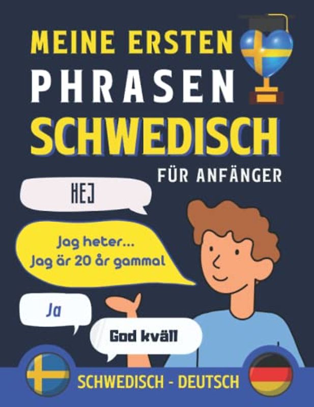 Meine ersten Phrasen Schwedisch: Lernen Sie die 100 häufigsten Redewendungen der Schwedischen Sprache, Zweisprachiges Buch Deutsch-Schwedisch, ... Schwedisch für Erwachsene und Kinder