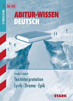 Abitur-Wissen - Deutsch Textinterpretation Lyrik, Drama, Epik