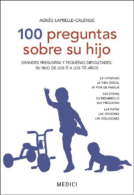 100 preguntas sobre su hijo : grandes preguntas y pequeñas dificultades de su hijo de los 0 a los 10 años