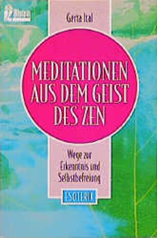 Meditationen aus dem Geist des Zen. Wege zur Erkenntnis und Selbstbefreiung