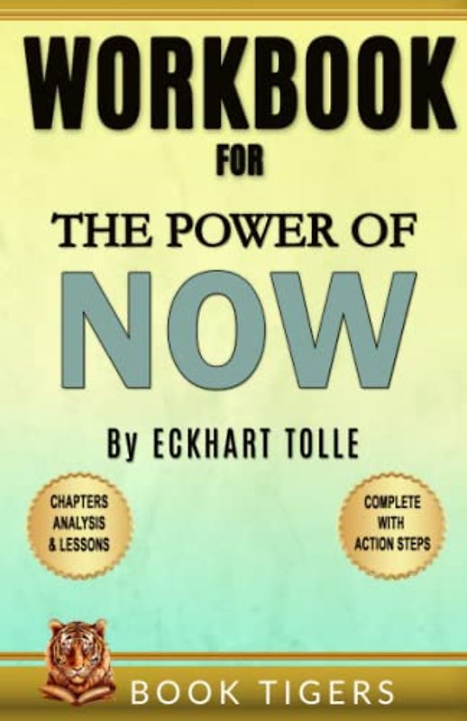 WORKBOOK For The Power of Now: A Guide to Spiritual Enlightenment by Eckhart Tolle