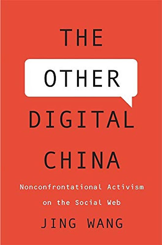The Other Digital China: Nonconfrontational Activism on the Social Web
