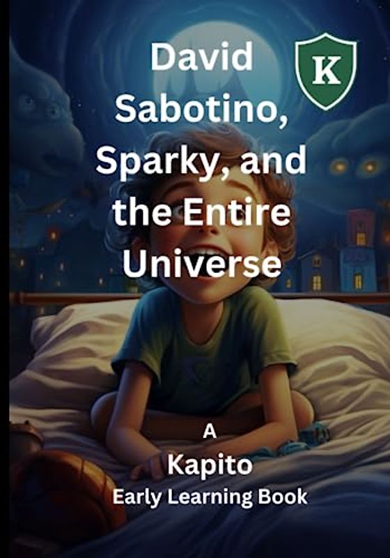 David Sabotino, Sparky, and the Entire Universe: A Kapito Early Learning Book (Early Learning Books)