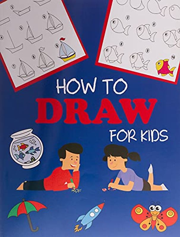 How to Draw for Kids: Learn to Draw Step by Step, Easy and Fun (Step-by-Step Drawing Books, Band 1)