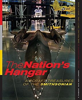 The Nation's Hangar: Aircraft Treasures of the Smithsonian - Robert F. Van Der Linden