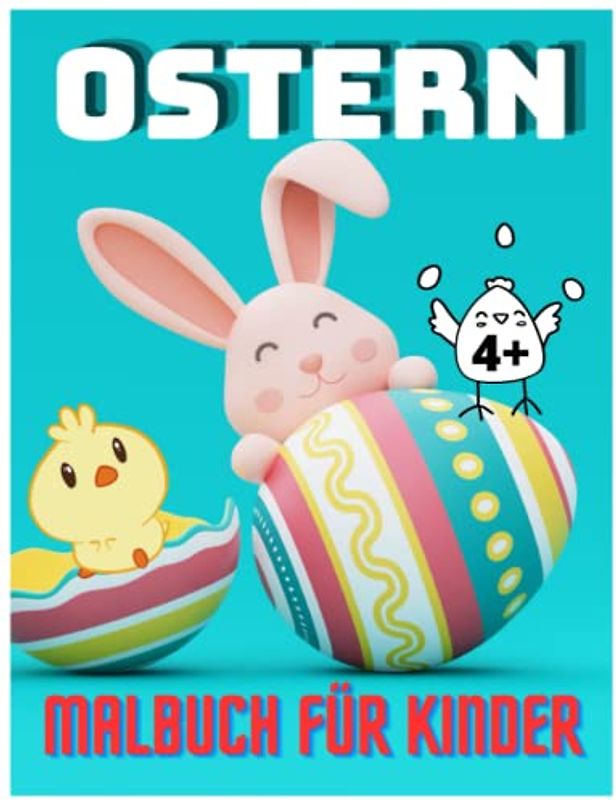 Ostern-Malbuch für Kinder im Alter von 4+ Jahren: Mit Osterhase, Ostereiern und vielem mehr | Kinderbuch für Mädchen & Jungen