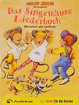 Das Singemäuse Liederbuch. 100 weitere tolle Spiellieder für die kleinen. Buch