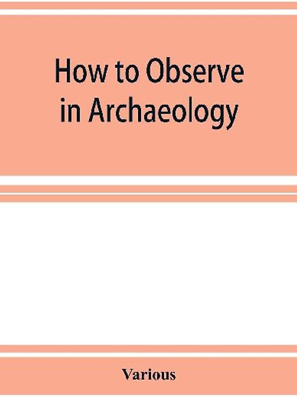 How to Observe in Archaeology