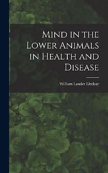 Mind in the Lower Animals in Health and Disease