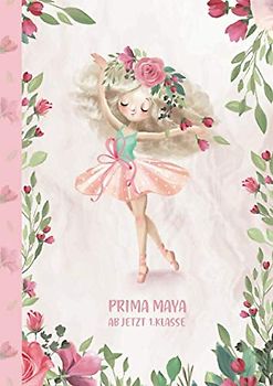 Prima Maya - ab jetzt 1.Klasse: Ballerina Ballet Schreiblernheft und Malbuch A4 110 Seiten, Geschenk für Mädchen zur Einschulung und zum Buchstaben schreiben lernen
